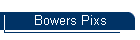 Bowers Pixs