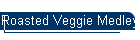 Roasted Veggie Medley
