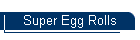Super Egg Rolls