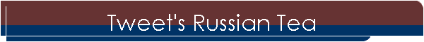 Tweet's Russian Tea