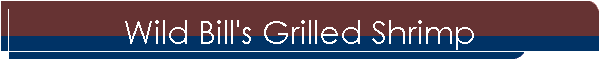 Wild Bill's Grilled Shrimp